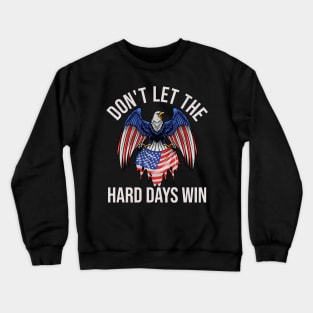 Don't let the hard days win Crewneck Sweatshirt